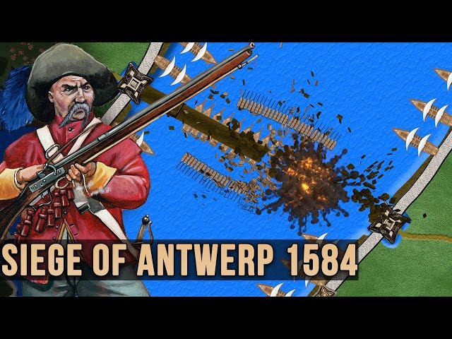 The (Staggering) Siege of Antwerpen 1584/85 | Eighty Years' War