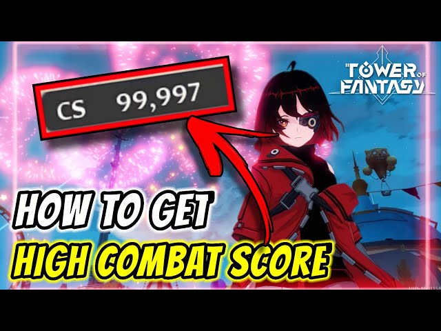 Tower of Fantasy Combat Score!! How to Get High CS!!