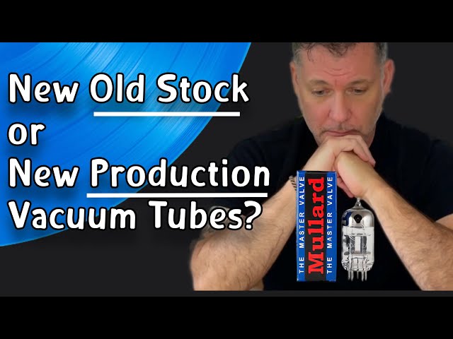 NOS or New Production Vacuum Tubes?