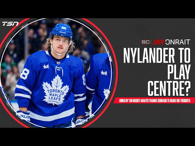 What do you think of Leafs moving William Nylander to centre?