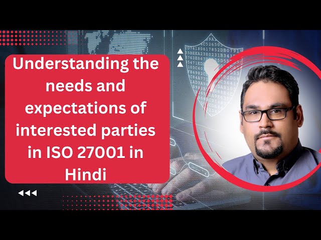 Understanding the needs and expectations of interested parties in ISO 27001 in Hindi
