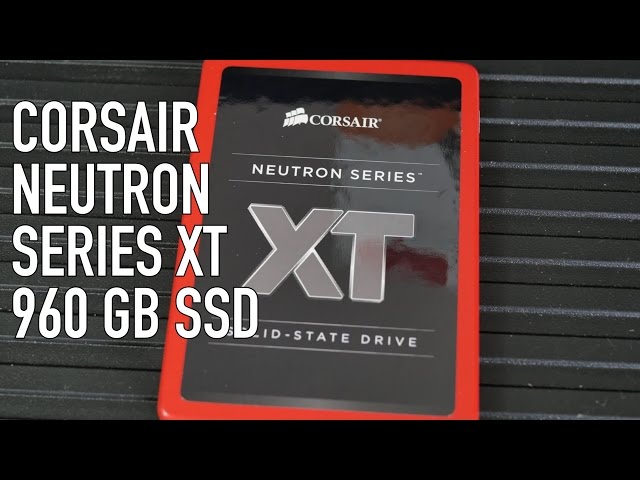 Corsair Neutron Series XT 960 GB SSD Benchmarks & Overview