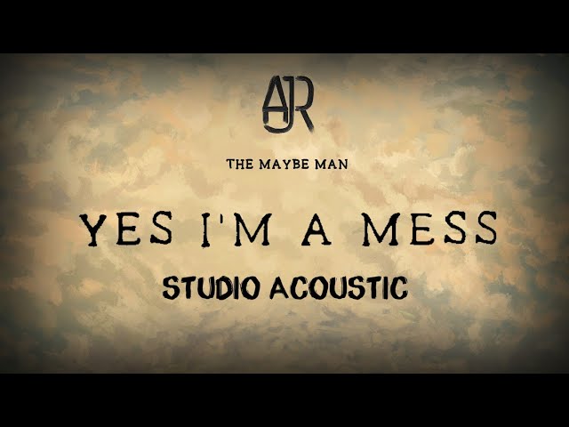AJR - Yes I'm a Mess (Studio Acoustic)