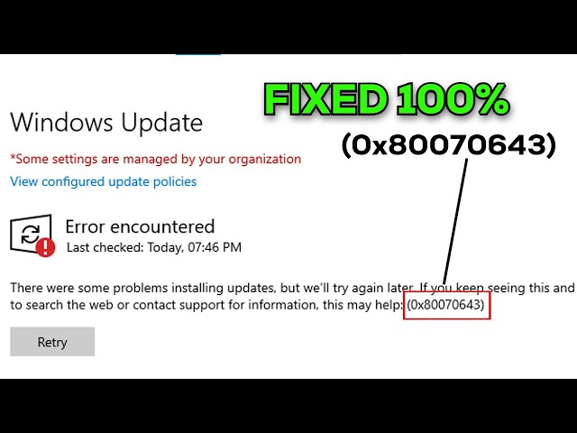 [Fix] Error encountered 0x80070643 in Windows 10 / 11 Update | Fix windows update Failed error