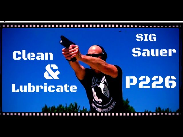 How To Clean And Lubricate The Sig Sauer P226 (P220/229/ect...)