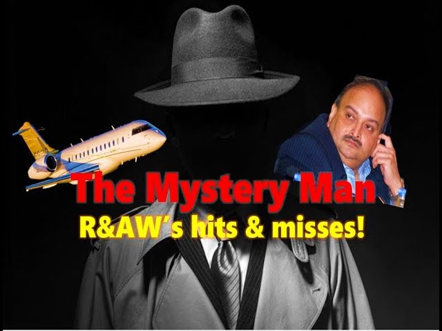 Mehul's Mystery Man, R&AW's hits & misses #RAW #MehulChoksi