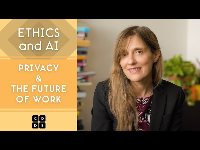 Ethics & AI: Privacy & the Future of Work