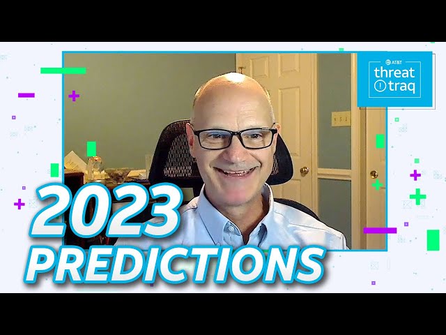 Cybersecurity Predictions for 2023 | AT&T ThreatTraq