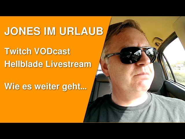 Jones aus dem Urlaub - Twitch VODcast & Hellblade Ankündigung - Vlog Deutsch Geman