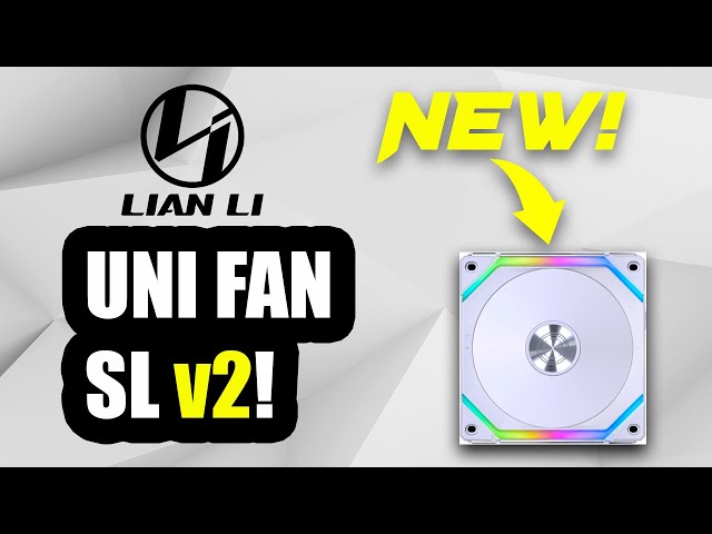 NEW! Lian Li Uni Fan SL v2!  Are These Better?