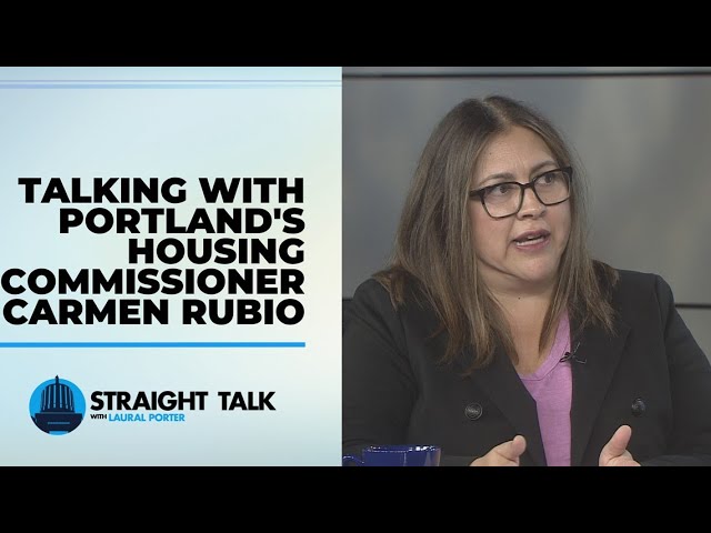Commissioner Carmen Rubio talks about Portland's housing crisis | Straight Talk