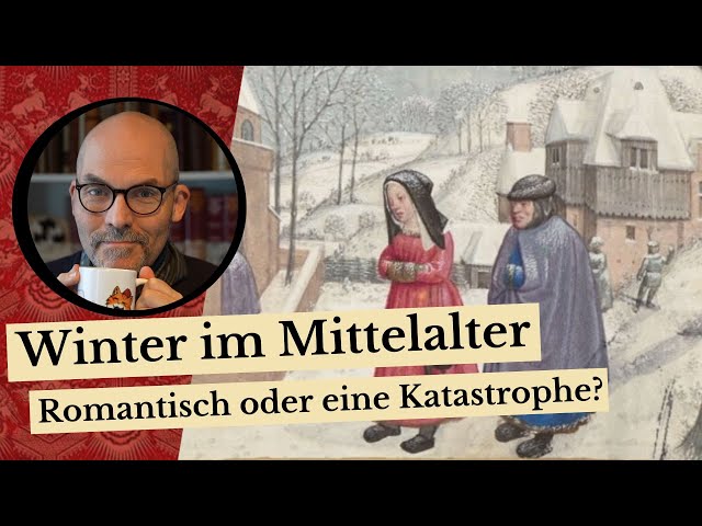 Der Winter im Mittelalter - Romantisch oder eine Katastrophe?