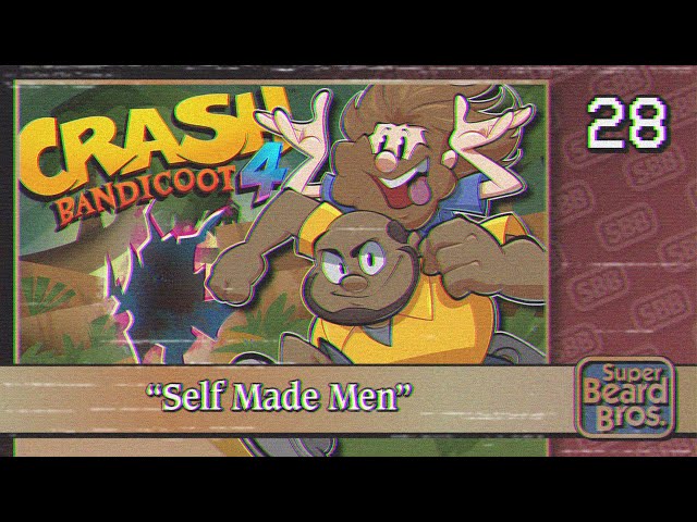 Crash Bandicoot 4: It's About Time | Ep. #28 | Self Made Men
