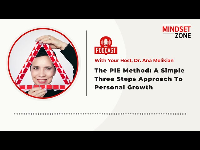 The PIE Method: A Simple Three Steps Approach To Personal Growth | Mindset Zone Podcast