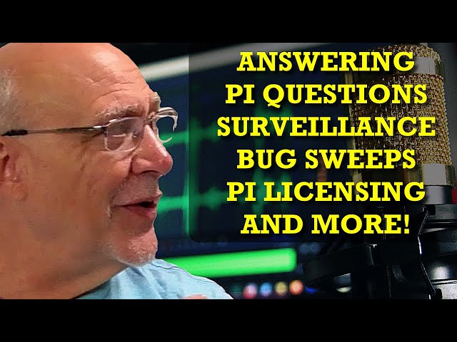 PI Questions Answered LIVE! BUG SWEEPS - MOBILE SURVEILLANCE & MORE!