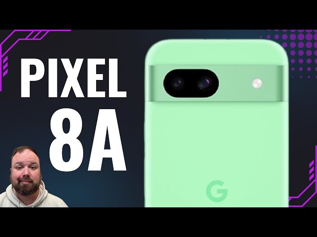 Pixel 8a: Final Look // Failure Before Launch?