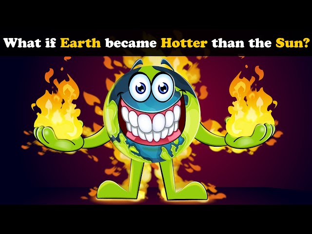 What if Earth became Hotter than the Sun? + more videos | #aumsum #kids #children #cartoon #whatif