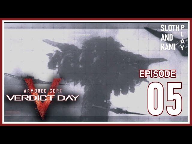 Sloth and Kami PLAY: 'Armored Core: Verdict Day' - Episode 05 - Mission Complete