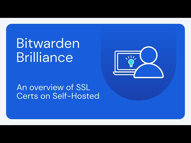 Bitwarden Brilliance: An overview of SSL Certs on Self-Hosted