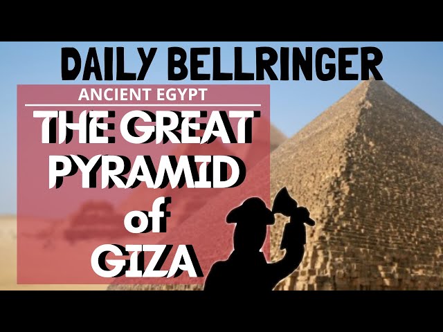Great Pyramid of Giza Ancient Egypt | DAILY BELLRINGER