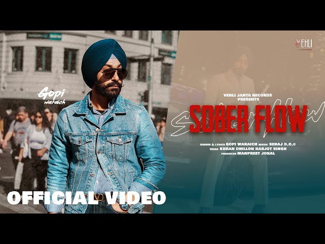 Sober Flow ( Official Video) ਸੋਬਰ ਫਲੋ | Gopi Waraich | Punjabi Songs | Vehli Janta Records