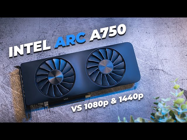 Are Intel Arc GPUs Good? Arc A750 vs 1080p & 1440p