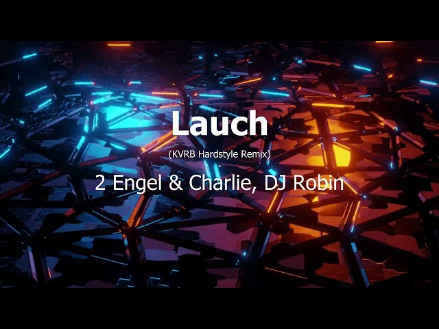 Lauch - 2 Engel & Charlie, Dj Robin (KVRB Hardstyle Remix)