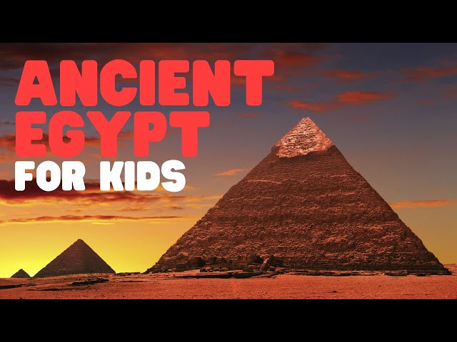 Ancient Egypt for Kids | Learn the History of Ancient Egypt