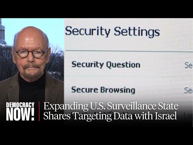 "Enormous Expansion of the Law": James Bamford on FISA Extension, U.S.-Israel Data Sharing