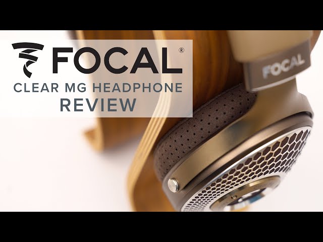 Focal Clear MG Open-Back Headphone Review | Comparison to Focal Clear
