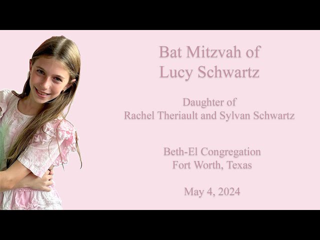 Bat Mitzvah of Lucy Schwartz, May 4, 2024