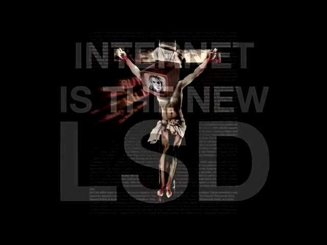 Internet Is The New LSD