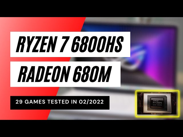 AMD Ryzen 7 6800HS  \ Radeon 680M iGPU \ 29 GAMES TESTED IN 02/2022