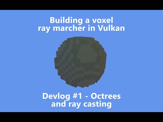 Implementing sparse voxel octrees and the ray caster [Voxel Devlog #1]