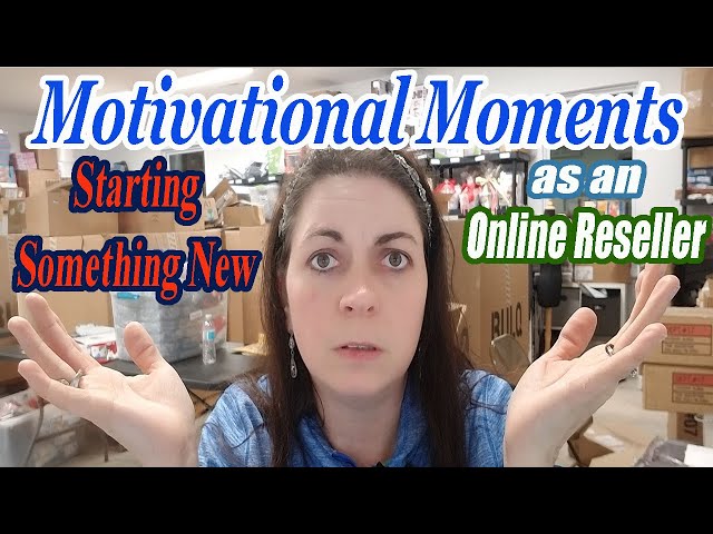 Motivational Moment -Starting Something New as an Online Reseller - It will make your Business Grow!