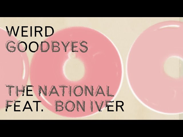The National (feat. Bon Iver) - Weird Goodbyes (Lyric Video)