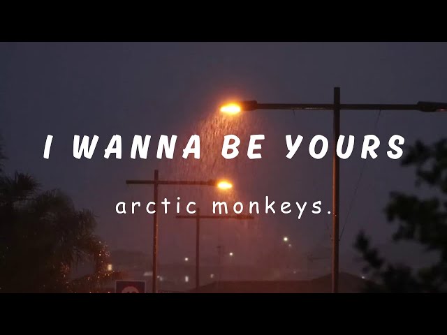 I wanna be yours -  Arctic monkeys (lyrics)