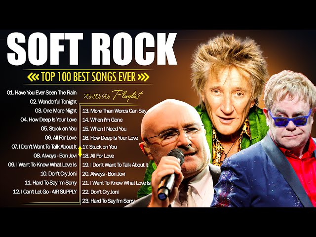 Rod Stewart, Phil Collins, Elton John, Air Supply, Bee Gees, Lobo - Soft Rock Songs 70s 80s 90s Ever