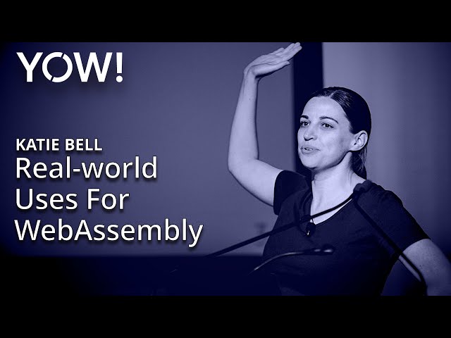 Don't Trust Anything! Real-world Uses For WebAssembly • Katie Bell • YOW! 2023