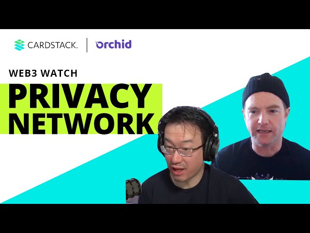 Privacy Network with Orchid’s Head of Product Travis Cannell | Web3 Watch Fireside Chat