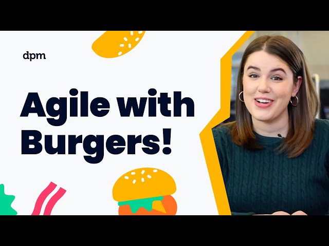 Agile project management methodology explained (with burgers?!)