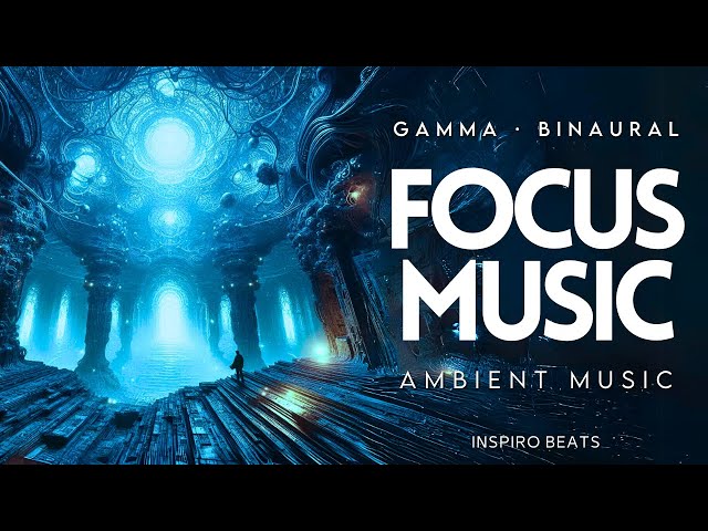 ADHD Productivity Music · 40Hz Gamma Binaural Beats, Music for Elevated Concentration