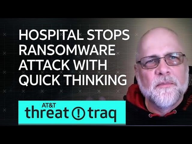 Hospital Stops Ransomware Attack with Quick Thinking | AT&T ThreatTraq