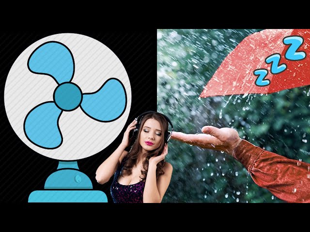 Relaxing Rain And Fan Sounds For A Restful Night's Sleep