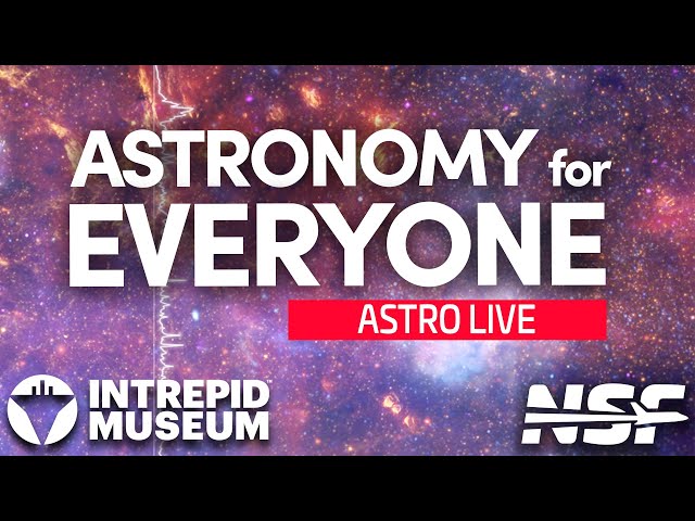 Astronomy for Everyone - Intrepid Museum Astro Live
