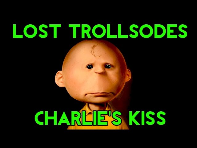 LOST TROLLSODES - Charlie Brown's First Kiss
