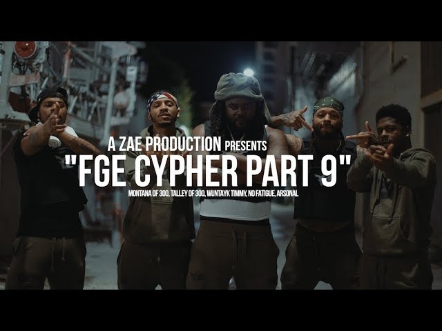 Montana of 300, Talley of 300, Wuntayk Timmy, No Fatigue, Arsonal - "FGE CYPHER PART 9"
