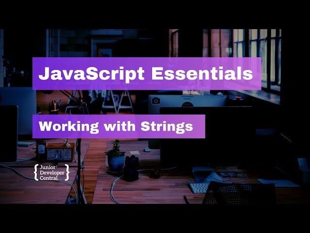 JavaScript Essentials: Working with Strings