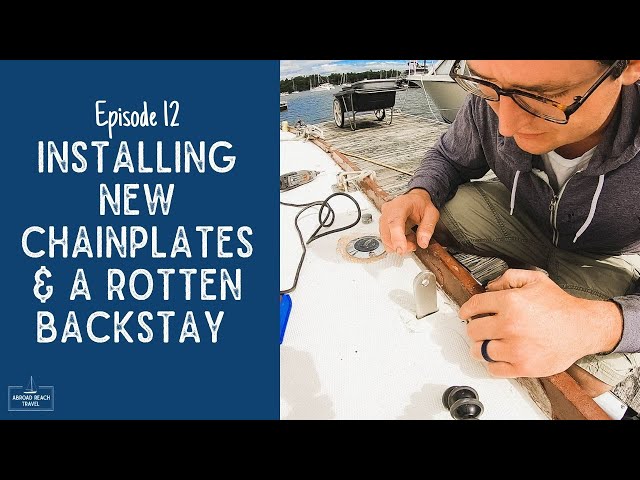 Installing New Chainplates and Repairing a Rotten Backstay | Alberg 30 Refit Episode 12