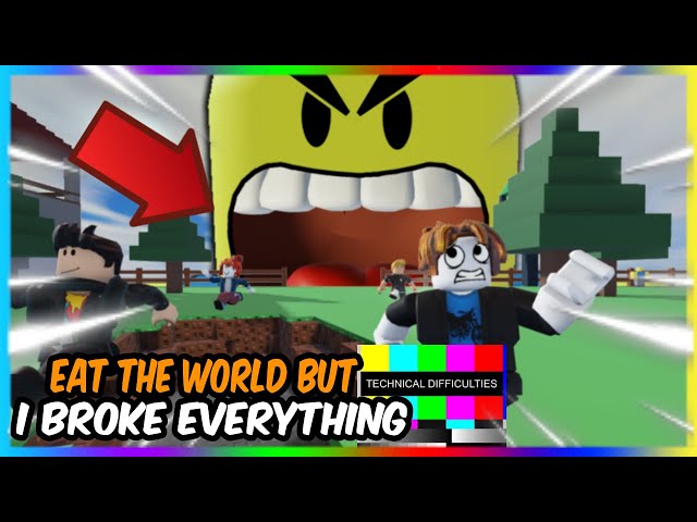 Eat The World But I BROKE EVERYTHING (ROBLOX)